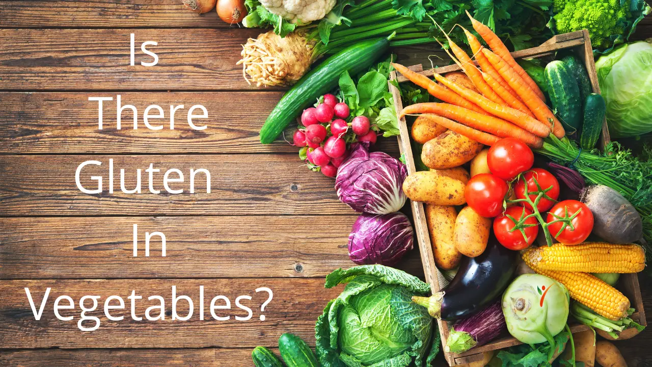 is-there-gluten-in-vegetables-health-yeah-life